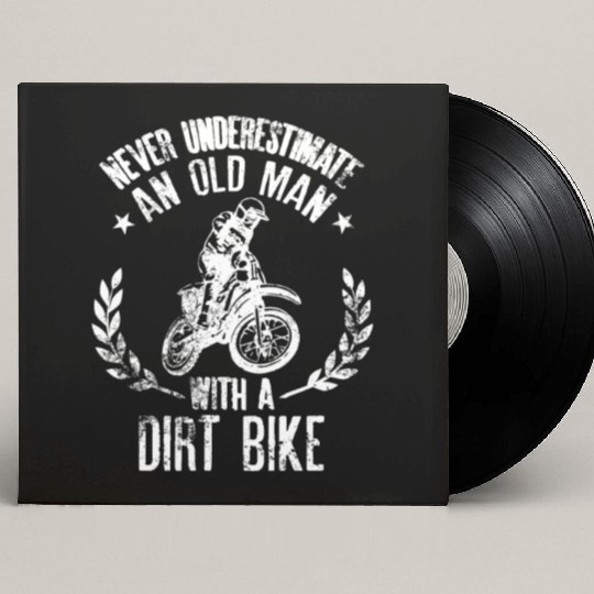 Never Underestimate An Old Man With A Dirt Bike Custom Vinyl Record Sleeves