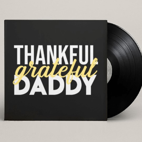 Thankful Grateful Daddy Thanksgiving Custom Vinyl Record Sleeves