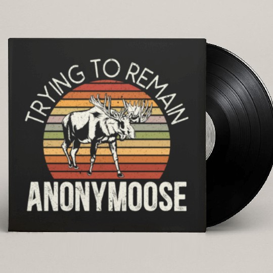 Trying To Remain Anonymoose Animal Alces Elk Moose Custom Vinyl Record Sleeves