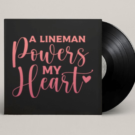 A Lineman Powers My Heart Custom Vinyl Record Sleeves