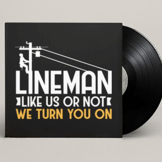 Lineman Like Us or Not We Turn You On Custom Vinyl Record Sleeves