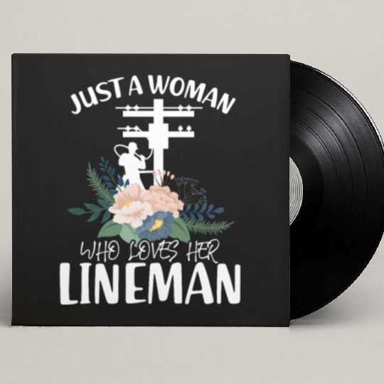 Just A Woman Who Loves Her Lineman Custom Vinyl Record Sleeves