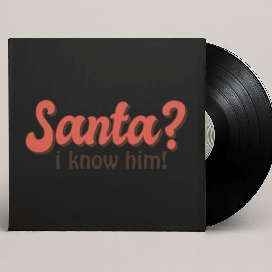 Santa I know him Custom Vinyl Record Sleeves