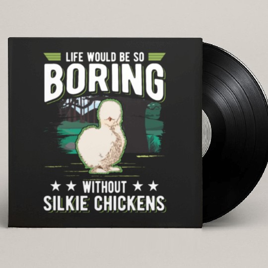 Life Would Be So Boring Without Silkie Chickens Custom Vinyl Record Sleeves