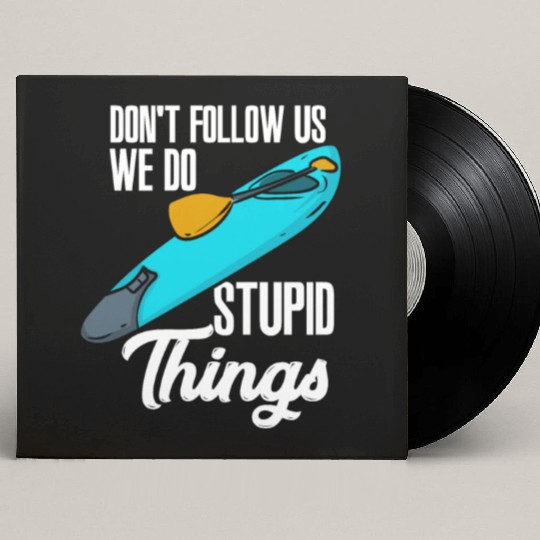 Don't Follow Us We Do Stupid Things Custom Vinyl Record Sleeves