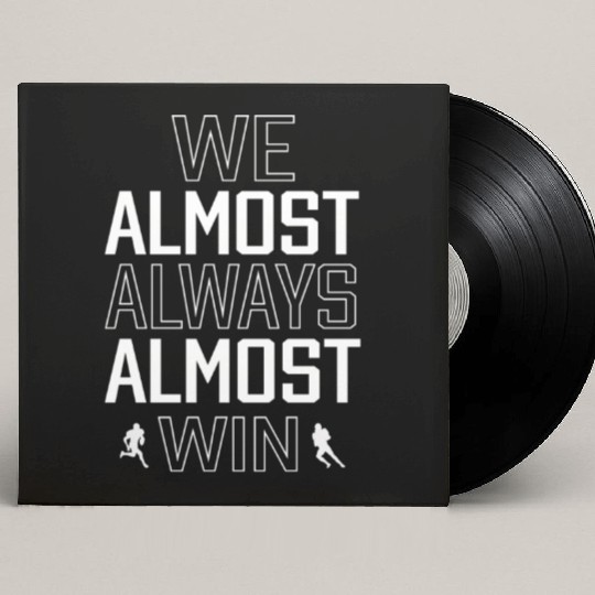 We Almost Always Almost Win Sunday Football Lover Custom Vinyl Record Sleeves