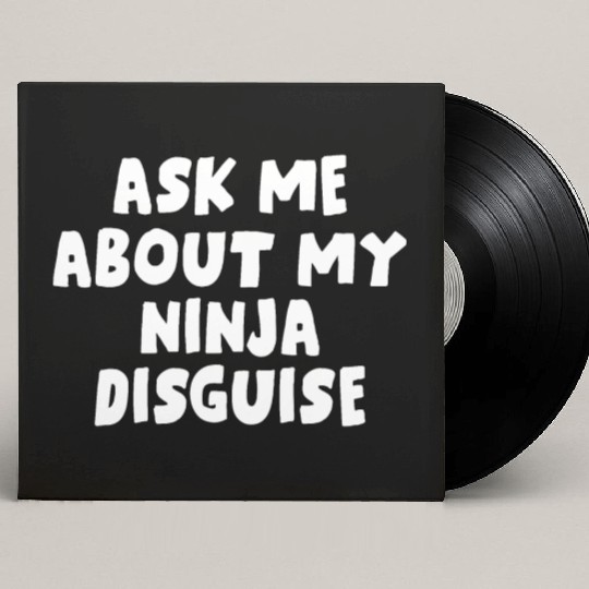 Ask Me About My Ninja Disguise Custom Vinyl Record Sleeves