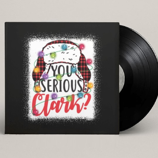 You Serious Clark Christmas Vacation Custom Vinyl Record Sleeves