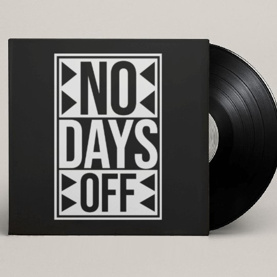 no days off quote Custom Vinyl Record Sleeves