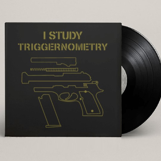 I Study Triggernometry Gun Owner Lover Custom Vinyl Record Sleeves