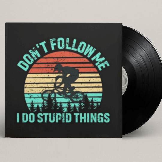 Don't Follow Me I Do Stupid Things Custom Vinyl Record Sleeves