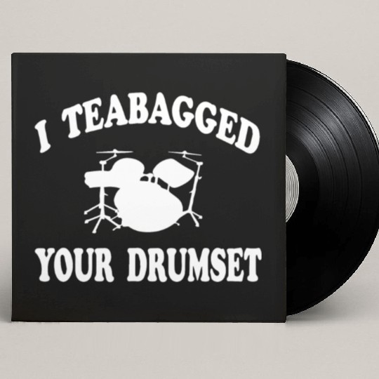 I Teabagged Your Drumset Step Brothers Custom Vinyl Record Sleeves