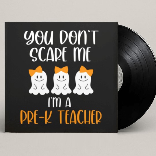 You Don't Scare Me I'm a Pre K Teacher Custom Vinyl Record Sleeves