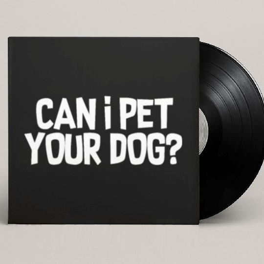 Can I Pet Your Dog? Custom Vinyl Record Sleeves