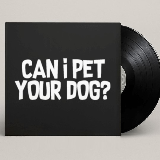 Can I Pet Your Dog? Custom Vinyl Record Sleeves
