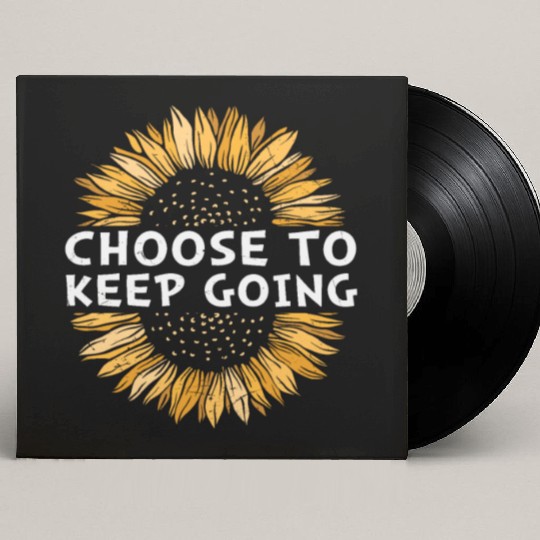 Choose To Keep Going Never Give Up Quotes Custom Vinyl Record Sleeves