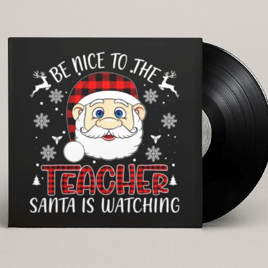 Be Nice To The Teacher Santa Is Watching Teacher Custom Vinyl Record Sleeves