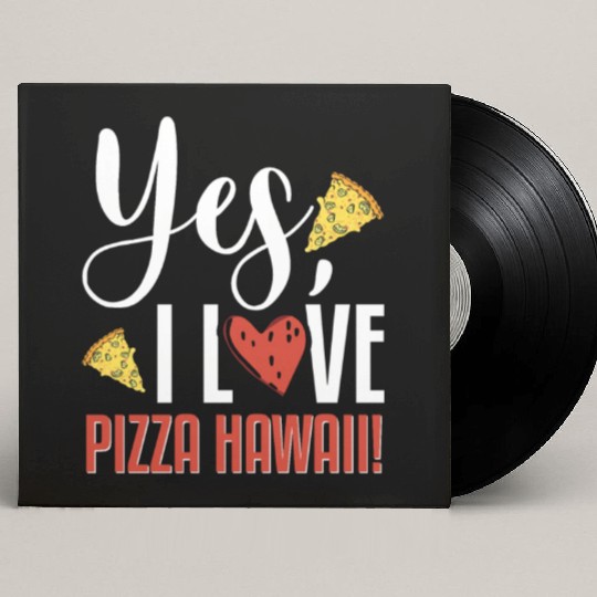 Yes, I Love Pizza Hawaii Funny Pizza Making Custom Vinyl Record Sleeves