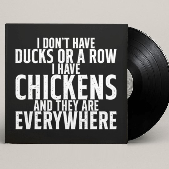 I Don't Have Ducks Or A Row, I Have Chickens 2 Custom Vinyl Record Sleeves
