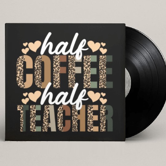 Half Coffee Half Teacher Funny Coffee Teacher Gift Custom Vinyl Record Sleeves