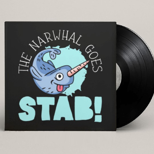 The Narwhal Goes Stab Unicorn Of The Sea Narwhale Custom Vinyl Record Sleeves