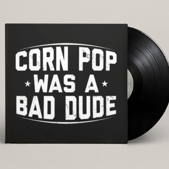 Corn Pop Was A Bad Dude Funny Meme Custom Vinyl Record Sleeves