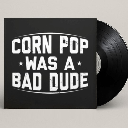 Corn Pop Was A Bad Dude Funny Meme Custom Vinyl Record Sleeves