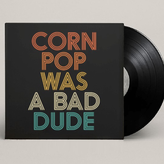 Corn Pop Was A Bad Dude Funny Meme Custom Vinyl Record Sleeves