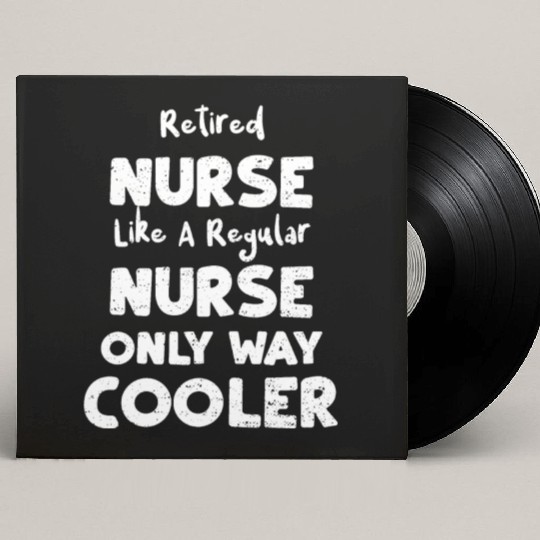 Retired Nurse Like A Regular Nurse... Custom Vinyl Record Sleeves