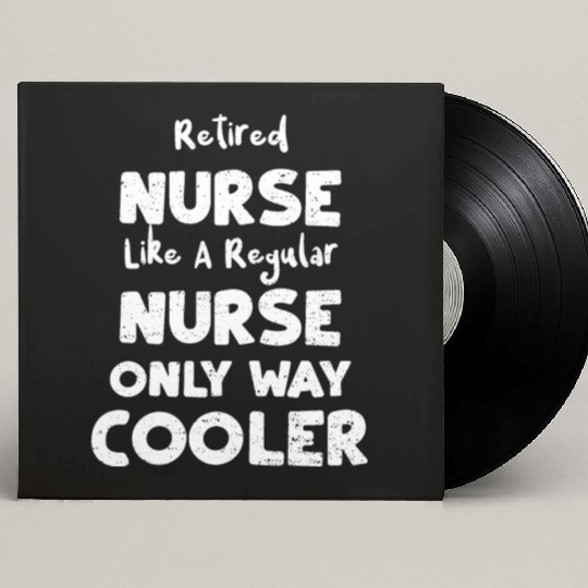Retired Nurse Like A Regular Nurse... Custom Vinyl Record Sleeves