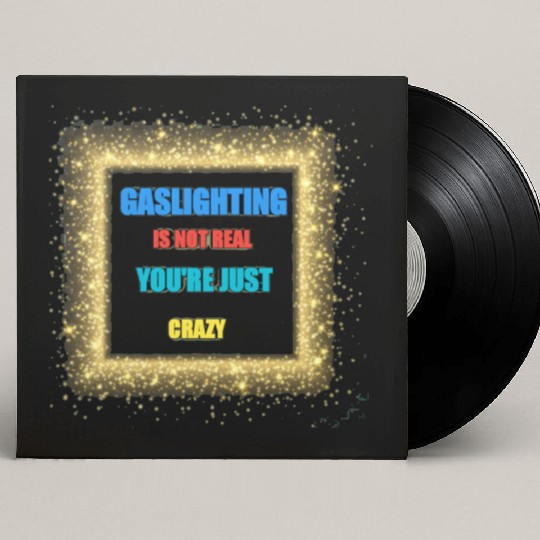 gaslighting is not real Custom Vinyl Record Sleeves