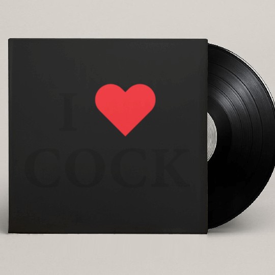 I Love Cock Custom Vinyl Record Sleeves