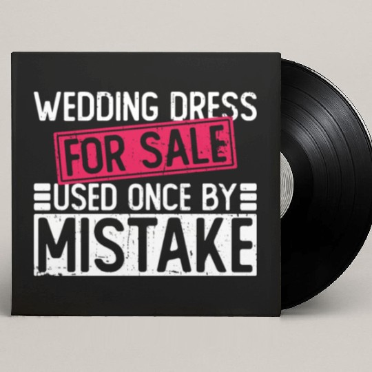 Wedding Dress For Sale Used Once By Mistake - Custom Vinyl Record Sleeves