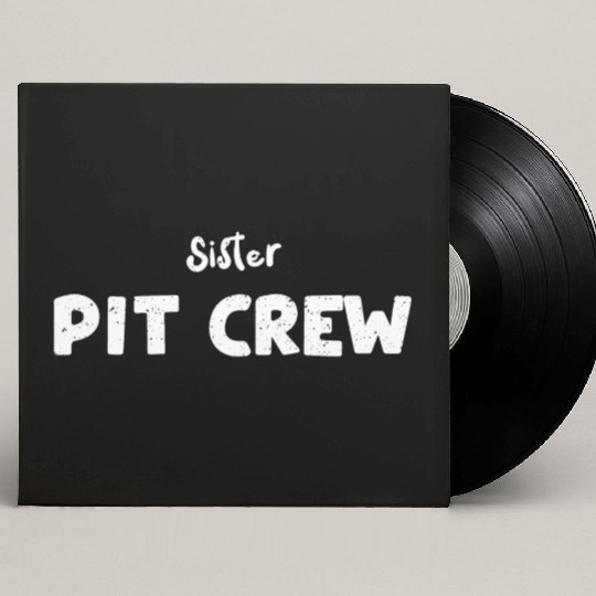 Sister Pit Crew - Sister Custom Vinyl Record Sleeves