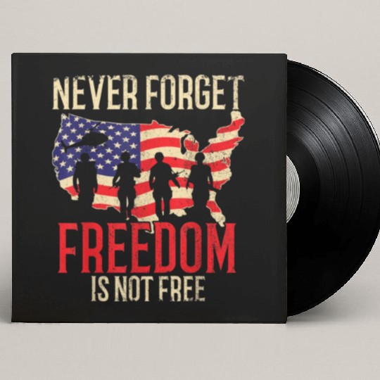 Never Forget | Freedom Is Not Free Veteran Custom Vinyl Record Sleeves