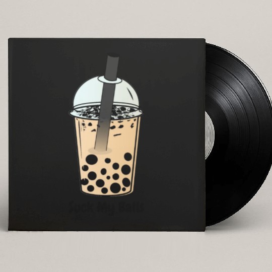 Suck My Balls, Boba Tea, Bubble Tea, Boba Milk Tea Custom Vinyl Record Sleeves