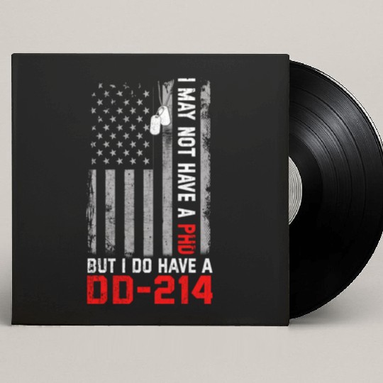 Veterans - I May Not Have A PhD But Have DD-214 Custom Vinyl Record Sleeves