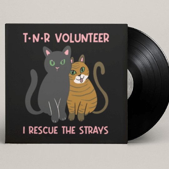 T N R Volunteer I rescue stray cats street cats Custom Vinyl Record Sleeves