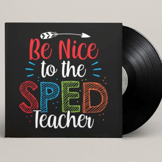 Be Nice To The Sped Teacher Special Education Cute Custom Vinyl Record Sleeves