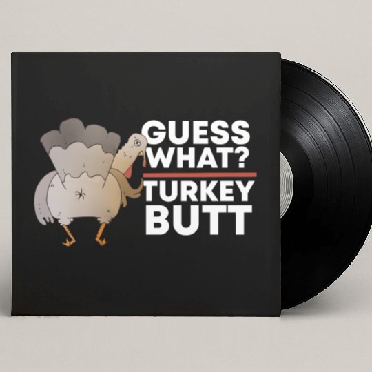 Guess What Turkey Butt (Chicken Butt) Thanksgiving Custom Vinyl Record Sleeves