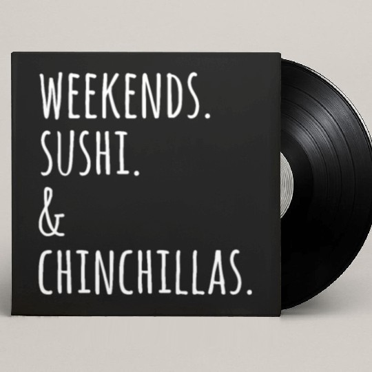 Weekends Sushi And Chinchillas Custom Vinyl Record Sleeves