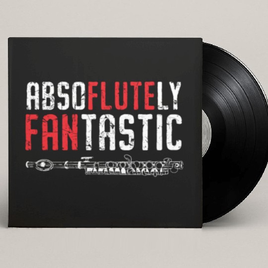 Absuflutely Fantastic Flute Player Musician Custom Vinyl Record Sleeves