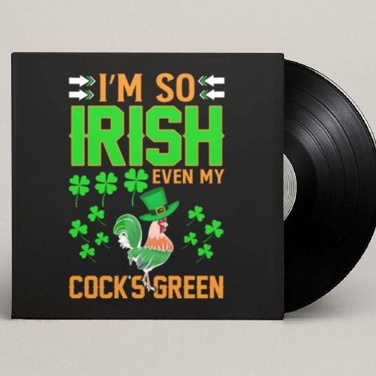 I´m So Irish Even My Cock´s Green Custom Vinyl Record Sleeves