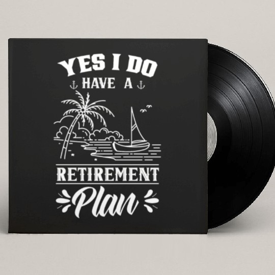 Yes I Do Have A Retirement Plan Sailor Sail Custom Vinyl Record Sleeves