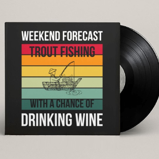 Trout Fishing with a chance of drinking wine Custom Vinyl Record Sleeves