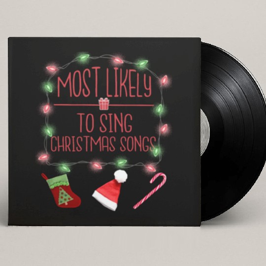 Most Likely To Sing Christmas Songs Christmas Custom Vinyl Record Sleeves