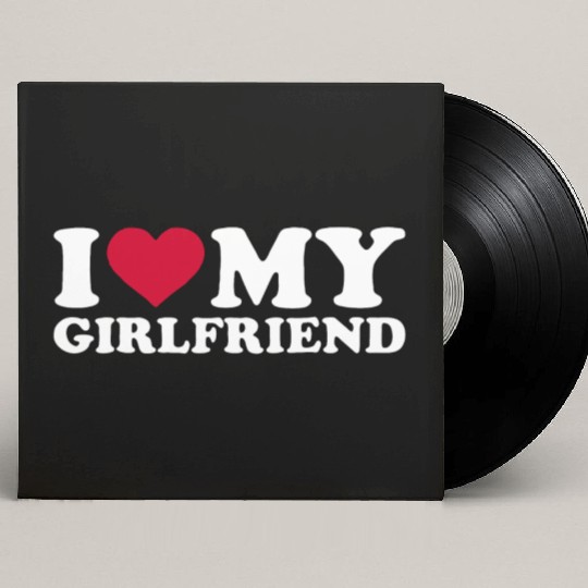 I Love My Girlfriend Custom Vinyl Record Sleeves
