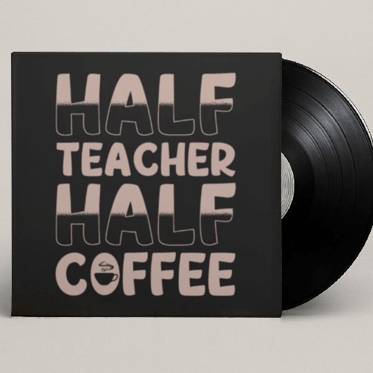 Half Teacher Half Coffee Custom Vinyl Record Sleeves