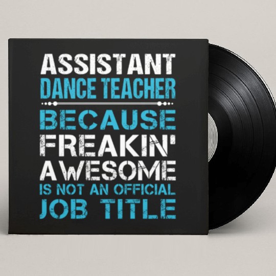 Assistant Dance Teacher Custom Vinyl Record Sleeves - Freaking Awesome