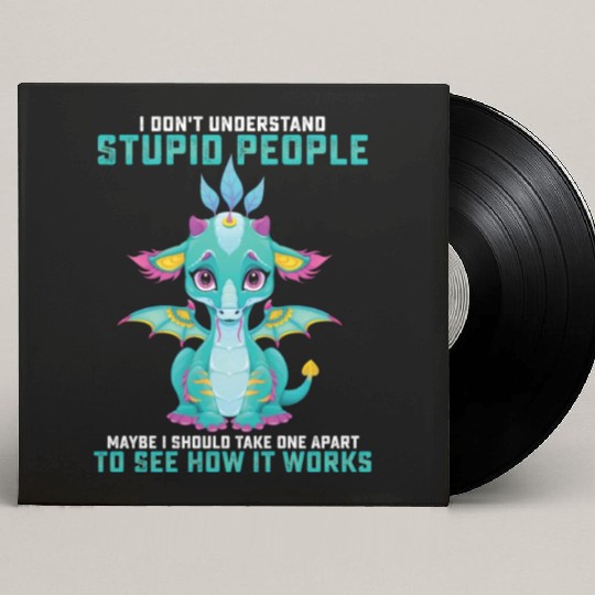 I Dont Understand Stupid People Maybe I Should Custom Vinyl Record Sleeves